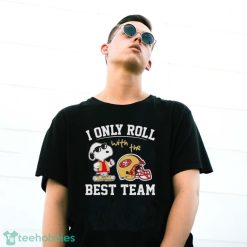 Peanuts Snoopy I Only Roll With The San Francisco 49ers Best Team Shirt - G500 Gildan T-Shirt