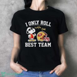Peanuts Snoopy I Only Roll With The San Francisco 49ers Best Team Shirt - Ladies T-Shirt
