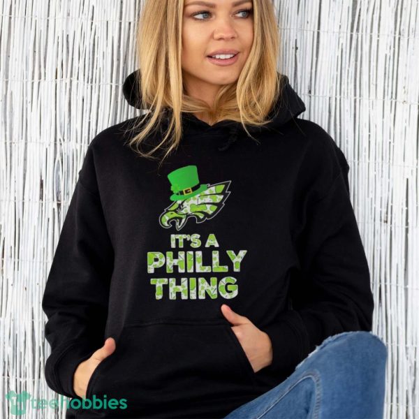 Philadelphia Eagles It’s A Philly Thing Patrick’s Day Shirt - Unisex Hoodie
