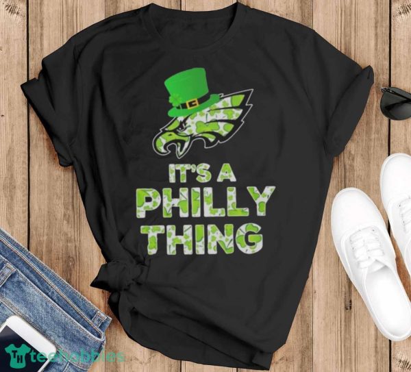 Philadelphia Eagles It’s A Philly Thing Patrick’s Day Shirt - Black T-Shirt