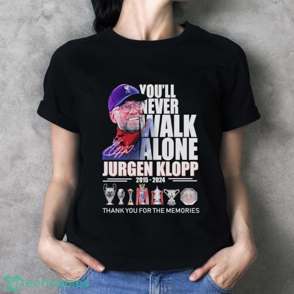 You’ll Never Walk Alone Jurgen Klopp 2015-2024 Thank You For The Memories Signature Shirt - Ladies T-Shirt
