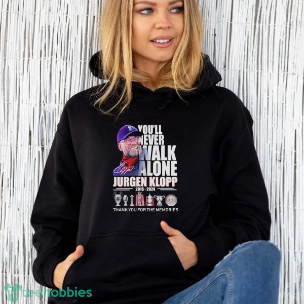 You’ll Never Walk Alone Jurgen Klopp 2015-2024 Thank You For The Memories Signature Shirt - Unisex Hoodie