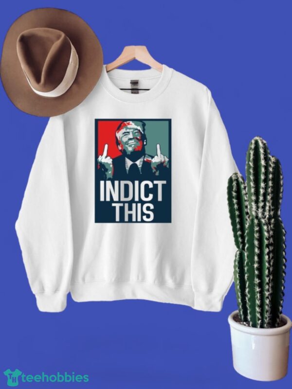 Indict This Donald Trump Shirt, Supporting Trump President 2024 Shirt Product Photo 3