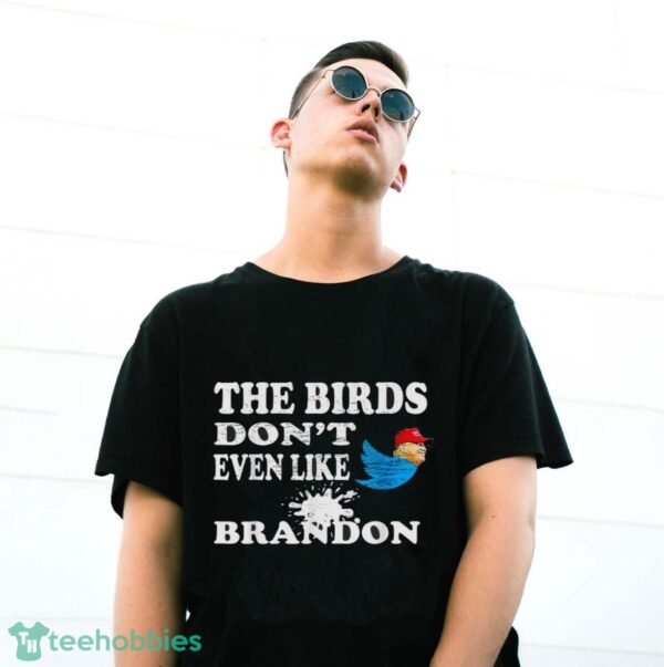 Biden Bird Poop I The Birds Don’t Even Like Biden Fun Shirt Product Photo 3