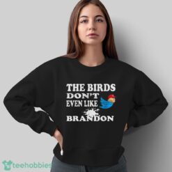 Biden Bird Poop I The Birds Don’t Even Like Biden Fun Shirt Product Photo 5