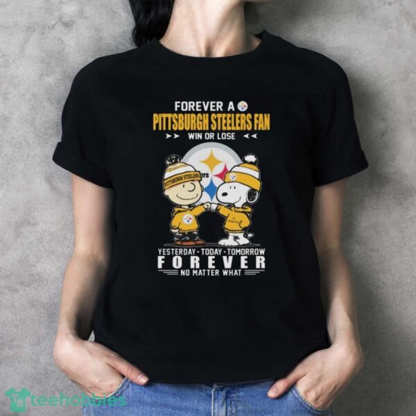 Charlie Brown And Snoopy Forever A Pittsburgh Steelers Fan Win Or Lose Yesterday Today Tomorrow Forever No Matter What Shirt - Ladies T-Shirt