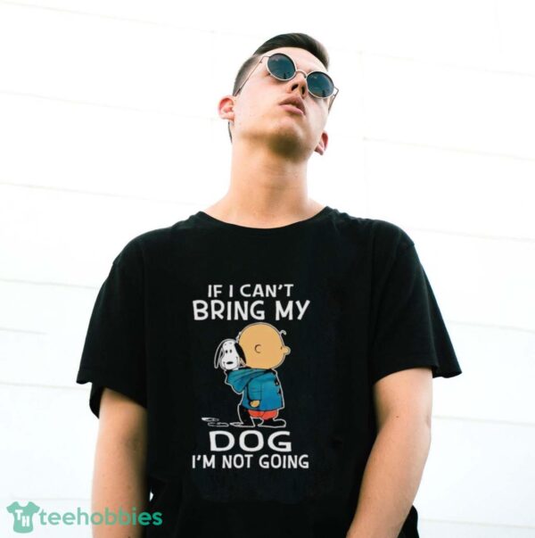 Charlie Brown And Snoopy If I Can’t Bring My Dog I’m Not Going New Shirt - G500 Gildan T-Shirt