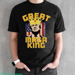 GREAT MAGA KING – Pro Trump Shirt Product Photo 2