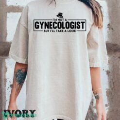 I'm Not A Gynecologist But I'll Take A Look T-Shirt Product Photo 3