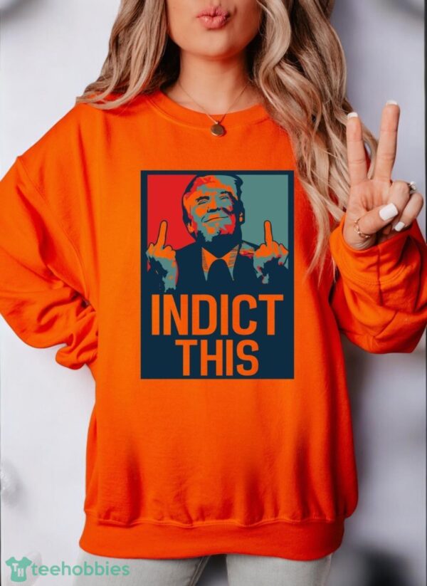 Indict This Donald Trump Shirt, Supporting Trump President 2024 Shirt Product Photo 2