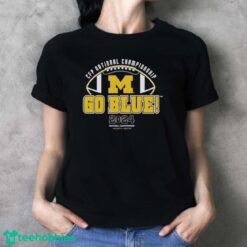 Michigan Wolverines College Football Playoff 2024 National Championship Game Michigan Team Slogan Shirt - Ladies T-Shirt