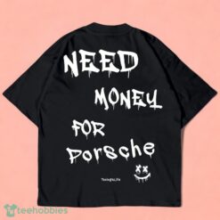Need money for Porsche oversized shirt Product Photo 1