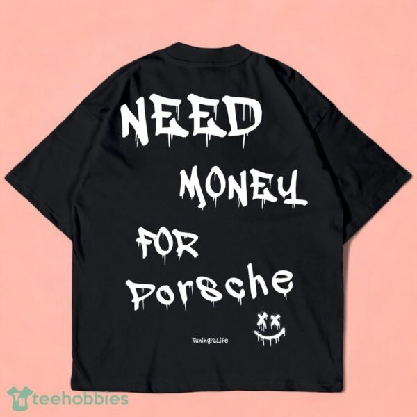 Need money for Porsche oversized shirt Product Photo 1