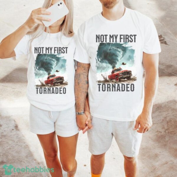 Not My First Tornadeo T-Shirt ,Tornado T-Shirt Product Photo 3