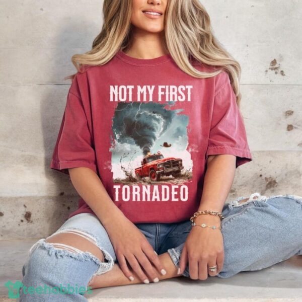 Not My First Tornadeo T-Shirt ,Tornado T-Shirt Product Photo 6