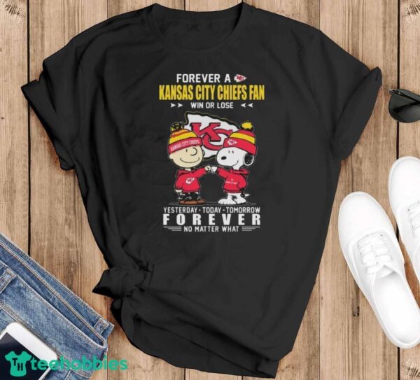 Official Charlie Brown and Snoopy Forever A Kansas City Chiefs fan Win Or Lose Yesterday Today Tomorrow Forever No Matter What shirt - Black T-Shirt