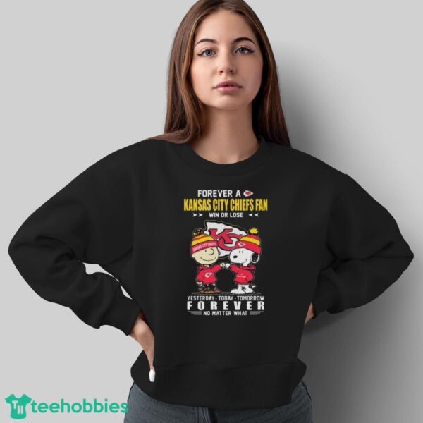 Official Charlie Brown and Snoopy Forever A Kansas City Chiefs fan Win Or Lose Yesterday Today Tomorrow Forever No Matter What shirt - Sweatshirt