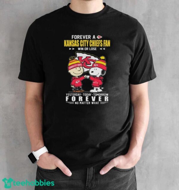 Official Charlie Brown and Snoopy Forever A Kansas City Chiefs fan Win Or Lose Yesterday Today Tomorrow Forever No Matter What shirt - 110724-151430