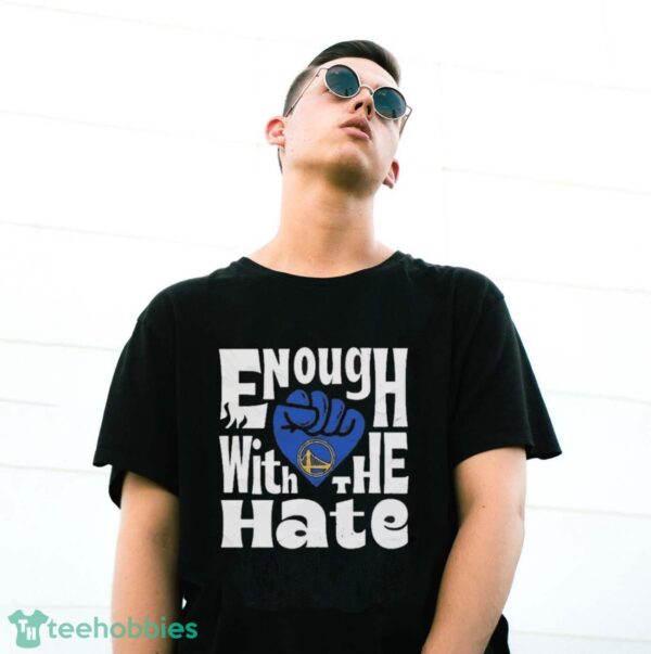Official Enough With The Hate Golden State Warriors Shirt - G500 Gildan T-Shirt