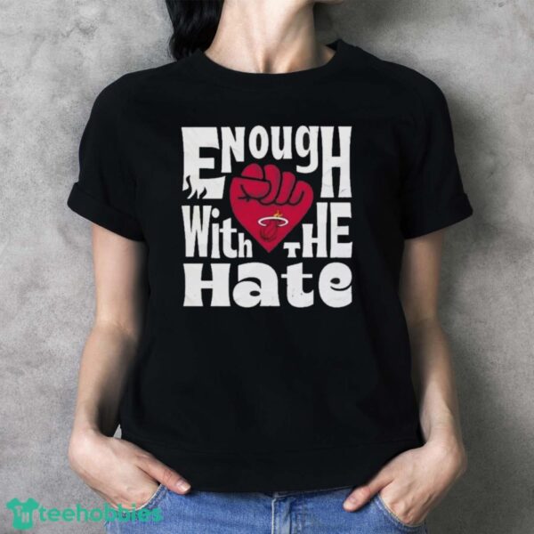 Official Enough With The Hate Miami Heat Shirt - Ladies T-Shirt