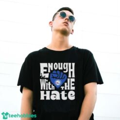 Official Enough With The Hate Philadelphia 76ers Shirt - G500 Gildan T-Shirt