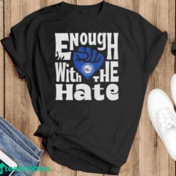 Official Enough With The Hate Philadelphia 76ers Shirt - Black T-Shirt
