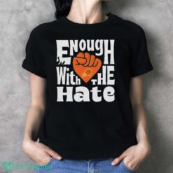 Official Enough With The Hate Phoenix Suns Shirt - Ladies T-Shirt