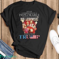 Official Never Underestimate A Deplorable Who Is A Fan Of The Big Lebowski And Loves Trump Signatures Shirt - Black T-Shirt