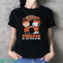 Official Official Peanuts Snoopy And Charlie Brown Cincinnati Bengals Forever Not Just When We Win Shirt - Ladies T-Shirt