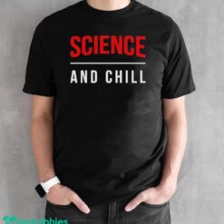 Official Official Science And Chill Shirt - Black Unisex T-Shirt
