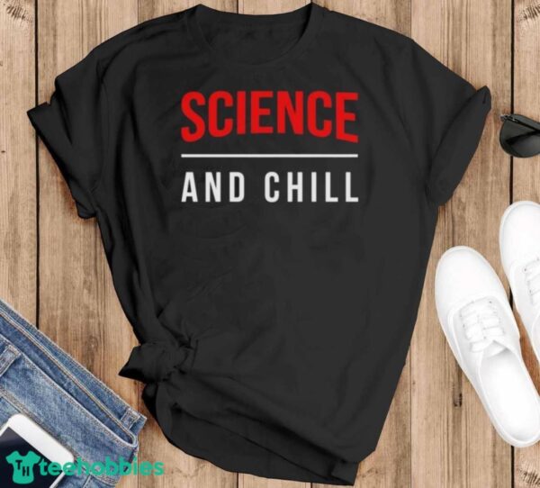 Official Official Science And Chill Shirt - Black T-Shirt