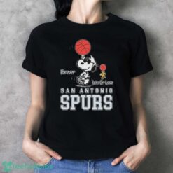 Official Official The Peanuts Snoopy And Woodstock Forever Win Or Lose San Antonio Spurs Shirt - Ladies T-Shirt