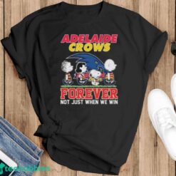 Official Peanuts Character AFL Adelaide Crows Forever Not Just When We Win Shirt - Black T-Shirt