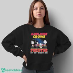 Official Peanuts Character AFL Adelaide Crows Forever Not Just When We Win Shirt - Sweatshirt