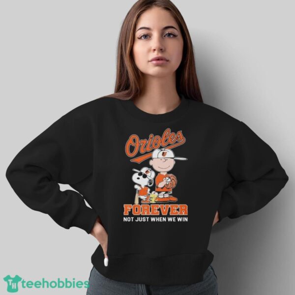 Official Peanuts Characters Baltimore Orioles Forever Not Just When We Win Shirt - Sweatshirt