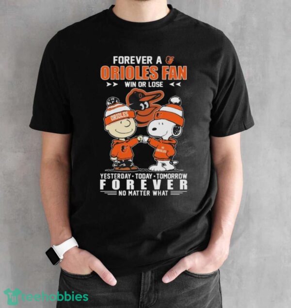 Official Peanuts Snoopy And Charlie Brown Forever A Baltimore Orioles Fan Win Or Lose Yesterday Today Tomorrow Forever No Matter What Shirt - Black Unisex T-Shirt