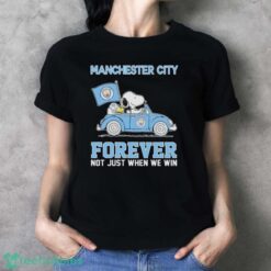 Official Peanuts Snoopy And Woodstock Manchester City On Car Forever Not Just When We Win Shirt - Ladies T-Shirt