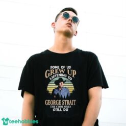 Official Some Of Us Grew Up Listening To George Strait The Cool Ones Still Do 2024 Shirt - G500 Gildan T-Shirt