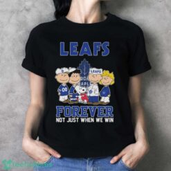 Official The Peanuts Movie Characters Toronto Maple Leafs Forever Not Just When We Win Shirt - Ladies T-Shirt