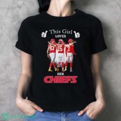 Official This Girl Loves Her Kansas City Chiefs Patrick Mahomes, Travis Kelce And Harrison Butker Signatures Shirt - Ladies T-Shirt