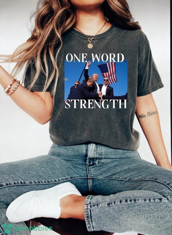 One Word Strength Shirt, Trump Shooting Shirt, Support Trump President Shirt Product Photo 1