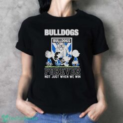 Peanuts Characters Walking Canterbury-Bankstown Bulldogs Forever Not Just When We Win Shirt - Ladies T-Shirt