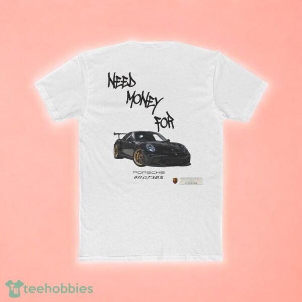 Preesimo Need Moeny For Porsche T-Shirt Product Photo 2