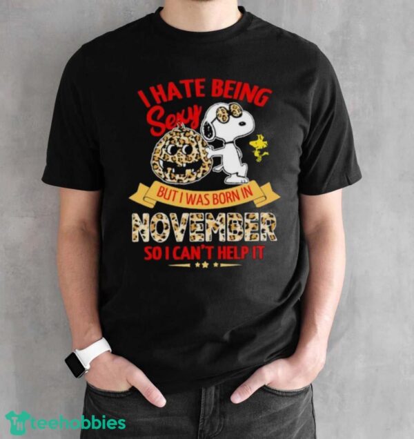 Snoopy And Woodstock I Hate Being Sexy But I Was Born In November So I Can’t Help It Shirt - Black Unisex T-Shirt
