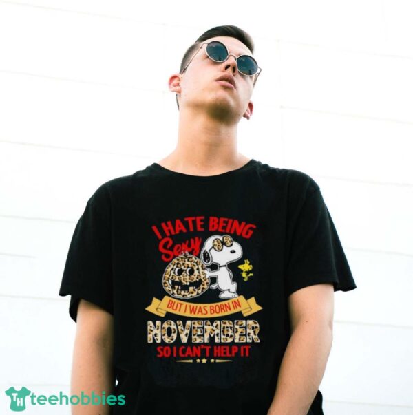 Snoopy And Woodstock I Hate Being Sexy But I Was Born In November So I Can’t Help It Shirt - G500 Gildan T-Shirt
