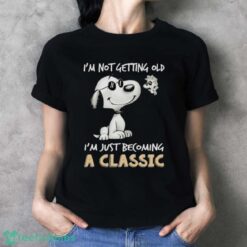 Snoopy And Woodstock I’m Not Getting Old I’m Just Becoming A Classic Shirt - Ladies T-Shirt