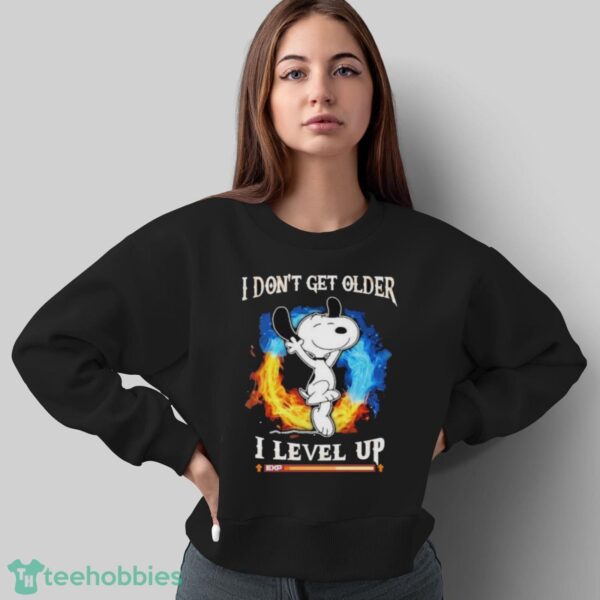 Snoopy I Don’t Get Older I Level Up Shirt - Sweatshirt
