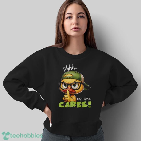 Angy Cartoon Duck Shirt, Shh No One Cares Tee, Funny Quote Shirt - Sweatshirt