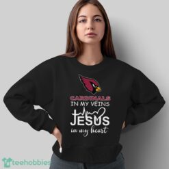 Arizona Cardinals In My Veins Jesus In My Heart T-Shirt Hoodie Sweatshirt - Sweatshirt