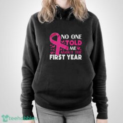 Breast Cancer Awareness Shirt, No One Told Me About My First Year Tee, Cancer Support Shirt - Unisex Pullover Hoodie